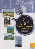 Couverture de Le Projet Lorrain 2000-2006 : Les actions prioritaires